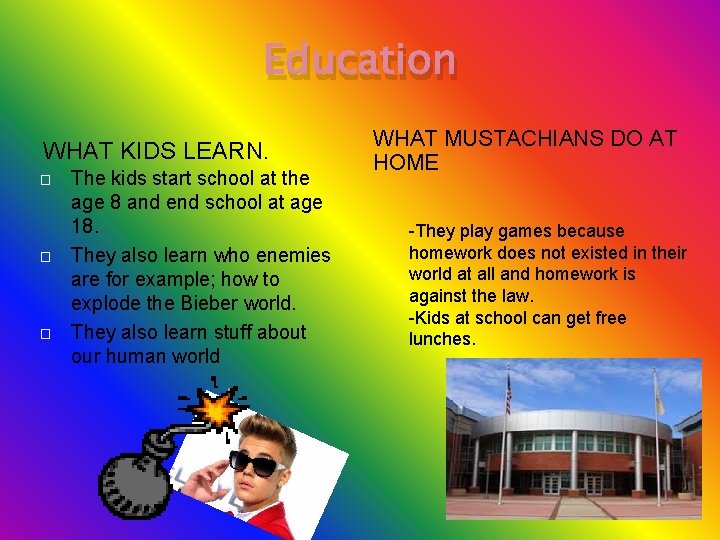 Education WHAT KIDS LEARN. � � � The kids start school at the age