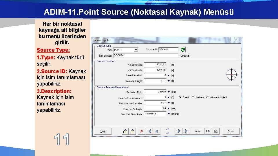 ADIM-11. Point Source (Noktasal Kaynak) Menüsü Her bir noktasal kaynağa ait bilgiler bu menü