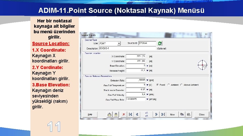 ADIM-11. Point Source (Noktasal Kaynak) Menüsü Her bir noktasal kaynağa ait bilgiler bu menü