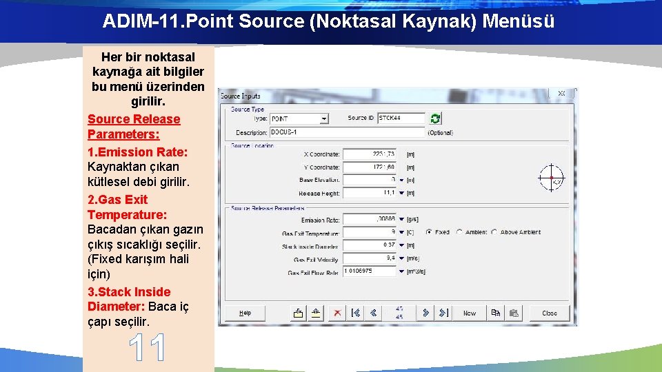 ADIM-11. Point Source (Noktasal Kaynak) Menüsü Her bir noktasal kaynağa ait bilgiler bu menü