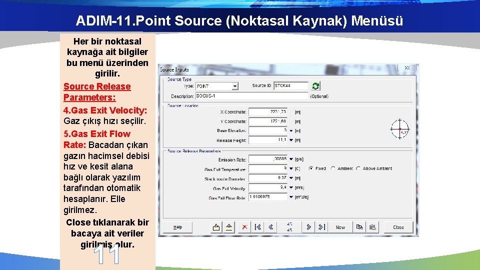 ADIM-11. Point Source (Noktasal Kaynak) Menüsü Her bir noktasal kaynağa ait bilgiler bu menü