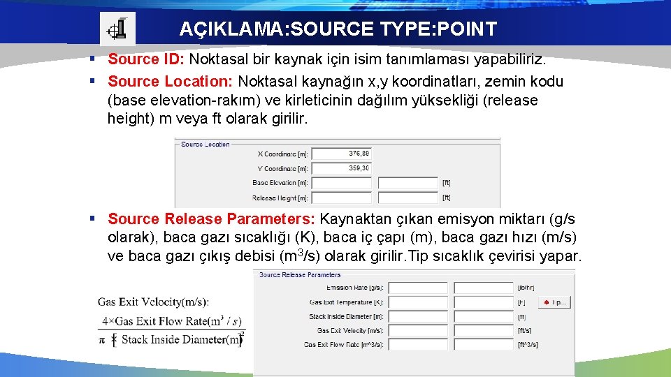 AÇIKLAMA: SOURCE TYPE: POINT § Source ID: Noktasal bir kaynak için isim tanımlaması yapabiliriz.