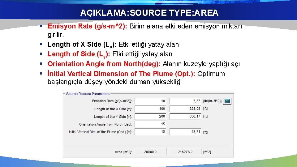 AÇIKLAMA: SOURCE TYPE: AREA § Emisyon Rate (g/s-m^2): Birim alana etki eden emisyon miktarı