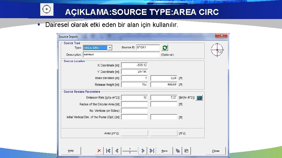 AÇIKLAMA: SOURCE TYPE: AREA CIRC § Dairesel olarak etki eden bir alan için kullanılır.