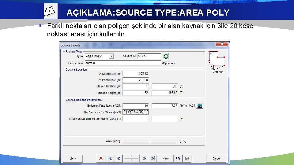 AÇIKLAMA: SOURCE TYPE: AREA POLY § Farklı noktaları olan poligon şeklinde bir alan kaynak