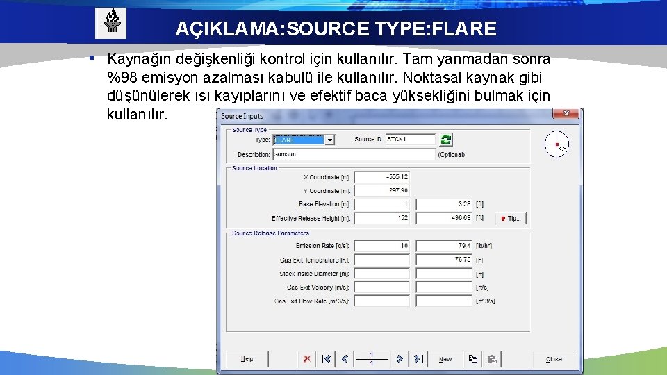 AÇIKLAMA: SOURCE TYPE: FLARE § Kaynağın değişkenliği kontrol için kullanılır. Tam yanmadan sonra %98