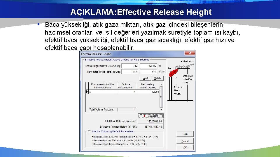 AÇIKLAMA: Effective Release Height § Baca yüksekliği, atık gaza miktarı, atık gaz içindeki bileşenlerin