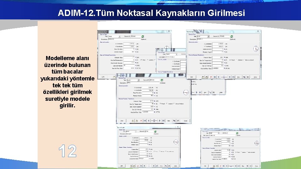 ADIM-12. Tüm Noktasal Kaynakların Girilmesi Modelleme alanı üzerinde bulunan tüm bacalar yukarıdaki yöntemle tek