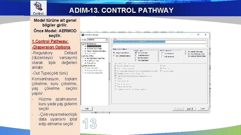 ADIM-13. CONTROL PATHWAY Model türüne ait genel bilgiler girilir. Önce Model: AERMOD seçilir. 1.