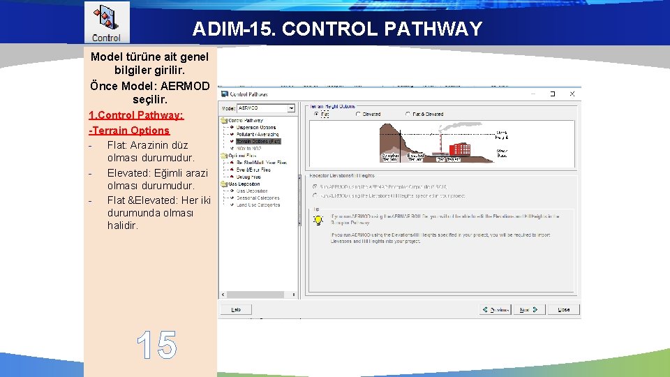 ADIM-15. CONTROL PATHWAY Model türüne ait genel bilgiler girilir. Önce Model: AERMOD seçilir. 1.