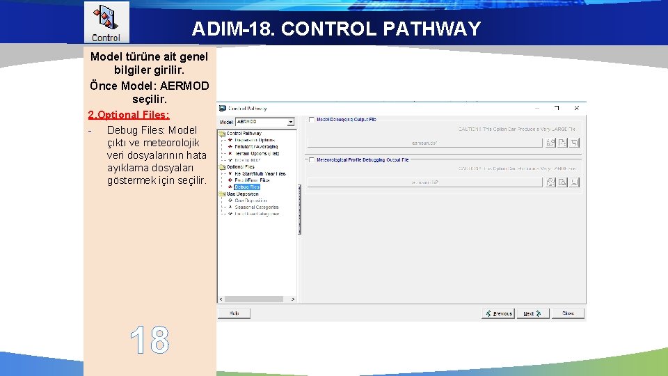 ADIM-18. CONTROL PATHWAY Model türüne ait genel bilgiler girilir. Önce Model: AERMOD seçilir. 2.