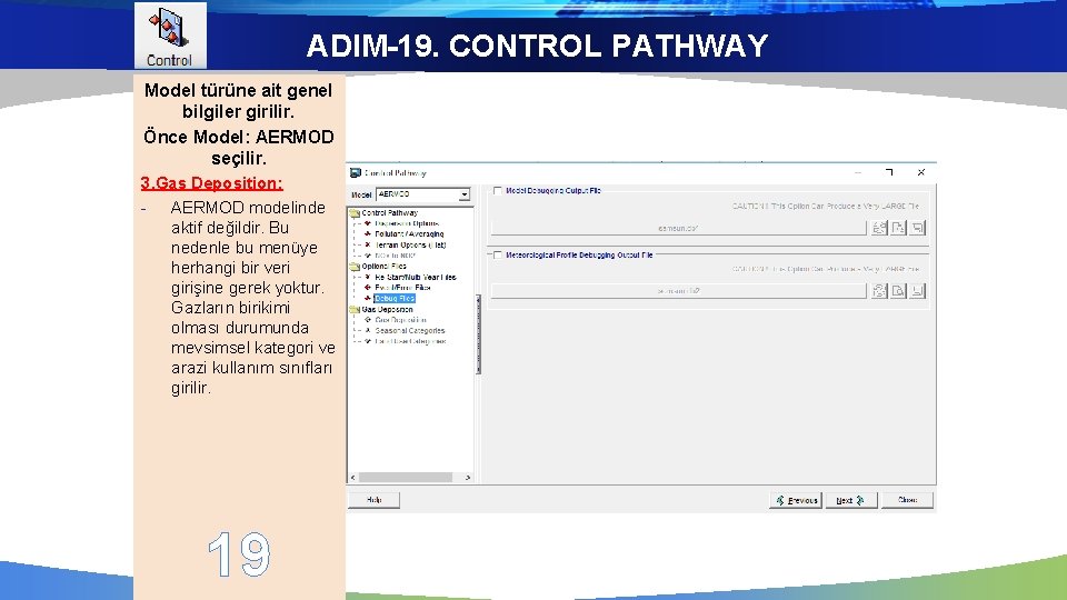 ADIM-19. CONTROL PATHWAY Model türüne ait genel bilgiler girilir. Önce Model: AERMOD seçilir. 3.