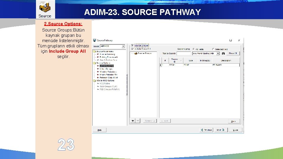 ADIM-23. SOURCE PATHWAY 2. Source Options: Source Groups: Bütün kaynak gruparı bu menüde listelenmiştir.