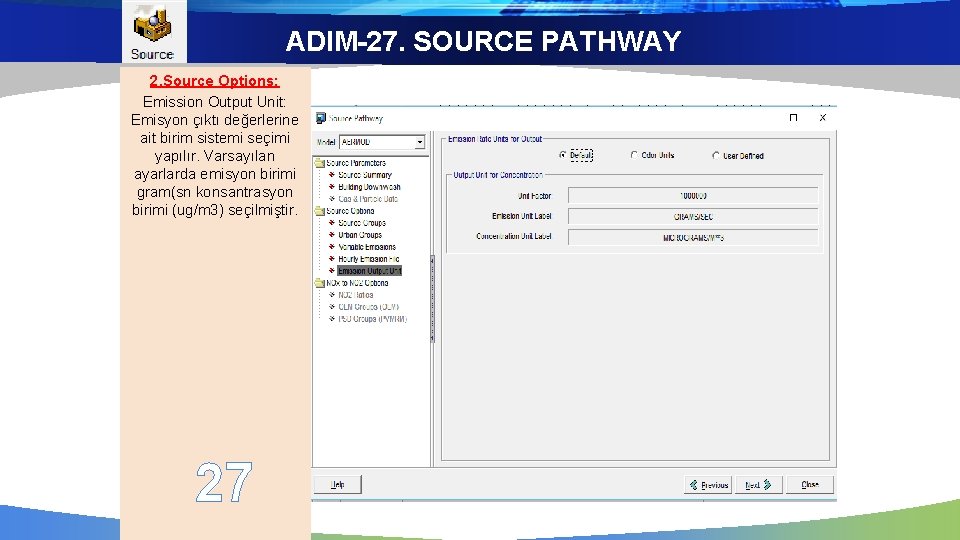 ADIM-27. SOURCE PATHWAY 2. Source Options: Emission Output Unit: Emisyon çıktı değerlerine ait birim