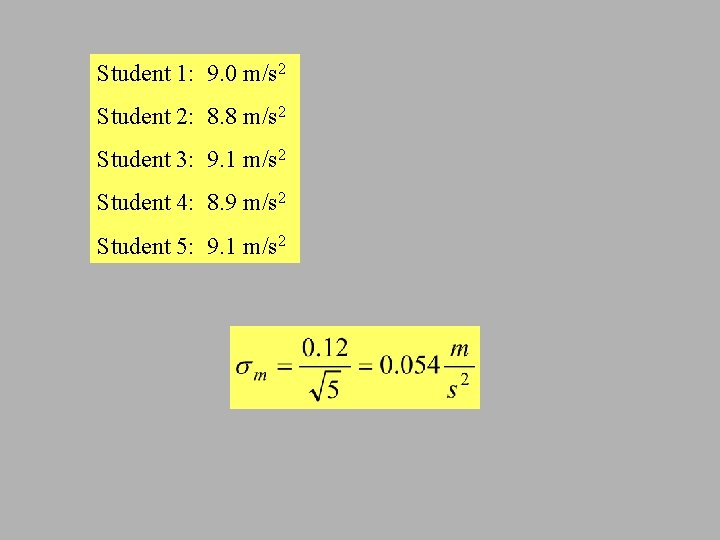 Student 1: 9. 0 m/s 2 Student 2: 8. 8 m/s 2 Student 3: