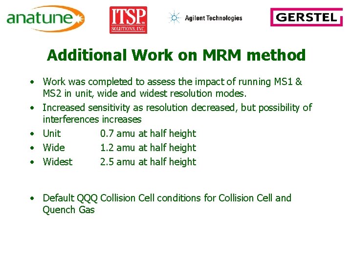 Additional Work on MRM method • Work was completed to assess the impact of
