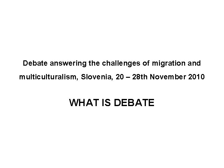 Debate answering the challenges of migration and multiculturalism, Slovenia, 20 – 28 th November