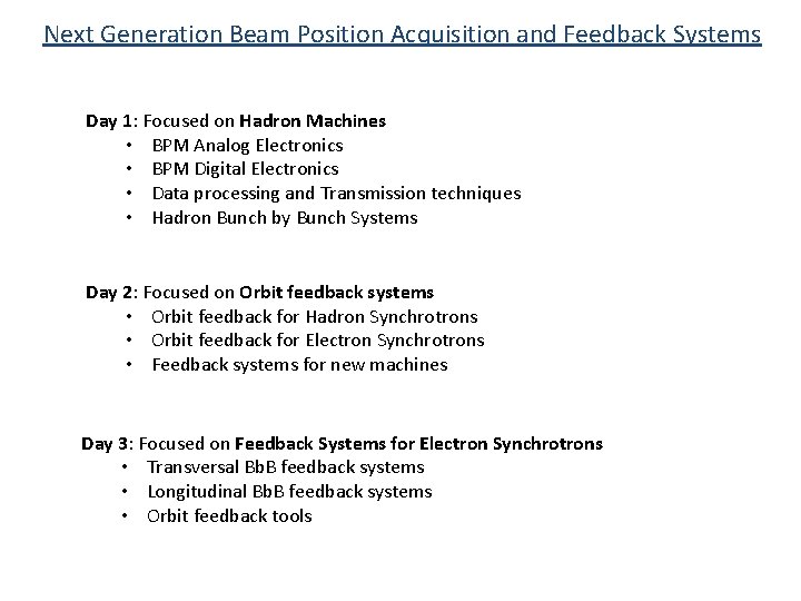 Next Generation Beam Position Acquisition and Feedback Systems Day 1: Focused on Hadron Machines