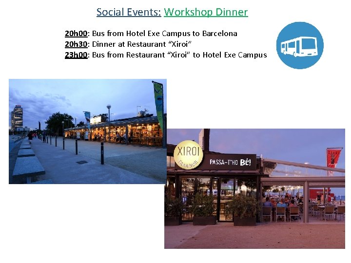 Social Events: Workshop Dinner 20 h 00: Bus from Hotel Exe Campus to Barcelona