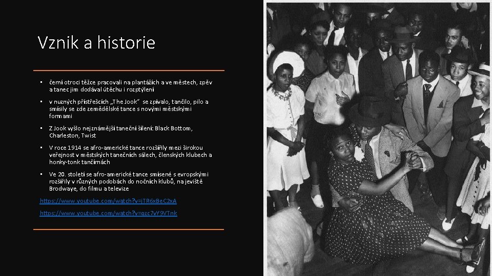 Vznik a historie • černí otroci těžce pracovali na plantážích a ve městech, zpěv