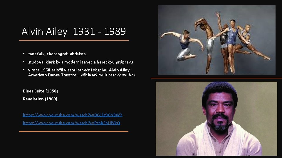 Alvin Ailey 1931 - 1989 • tanečník, choreograf, aktivista • studoval klasický a moderní