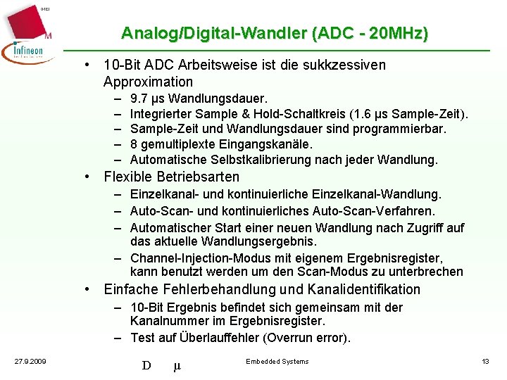 Analog/Digital-Wandler (ADC - 20 MHz) • 10 -Bit ADC Arbeitsweise ist die sukkzessiven Approximation