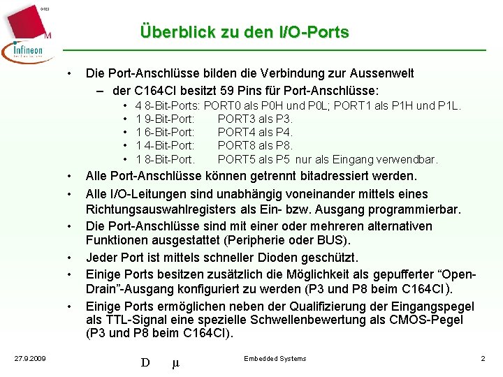 Überblick zu den I/O-Ports • Die Port-Anschlüsse bilden die Verbindung zur Aussenwelt – der