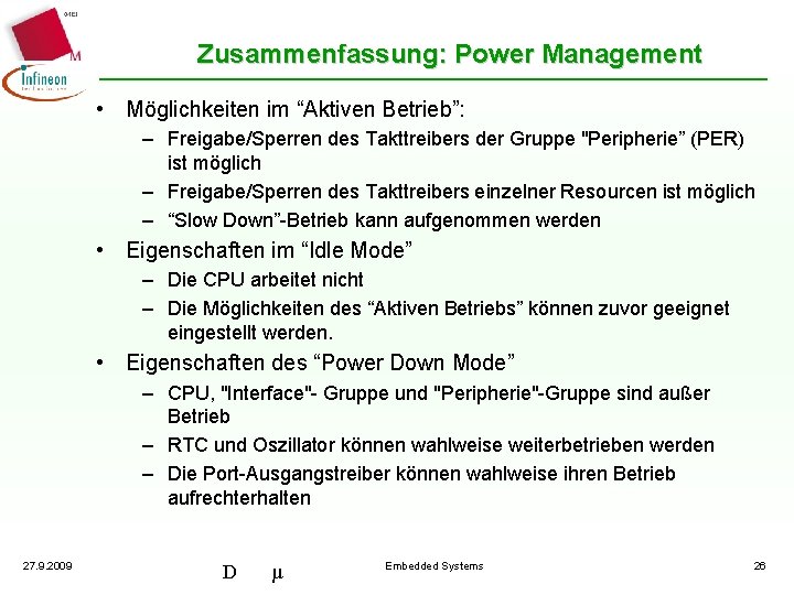 Zusammenfassung: Power Management • Möglichkeiten im “Aktiven Betrieb”: – Freigabe/Sperren des Takttreibers der Gruppe