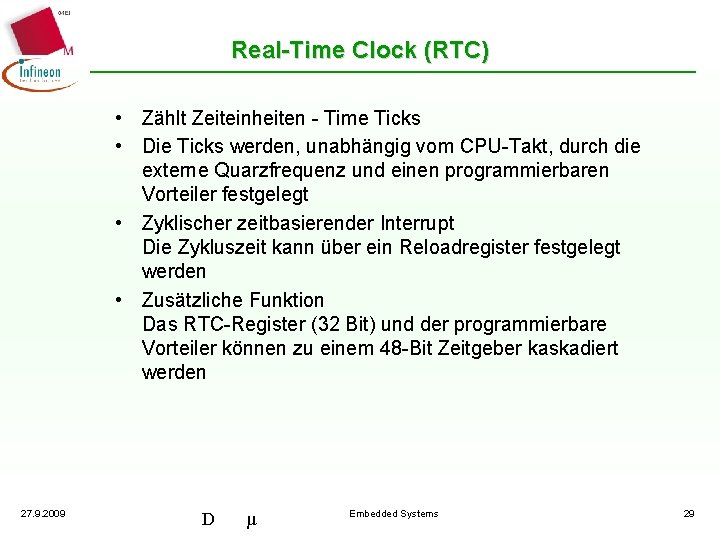 Real-Time Clock (RTC) • Zählt Zeiteinheiten - Time Ticks • Die Ticks werden, unabhängig