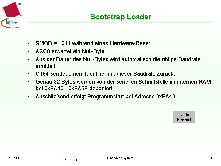 Bootstrap Loader • • • SMOD = 1011 während eines Hardware-Reset ASC 0 erwartet