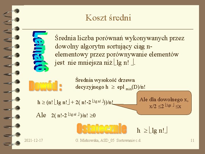 Koszt średni Średnia liczba porównań wykonywanych przez dowolny algorytm sortujący ciąg nelementowy przez porównywanie