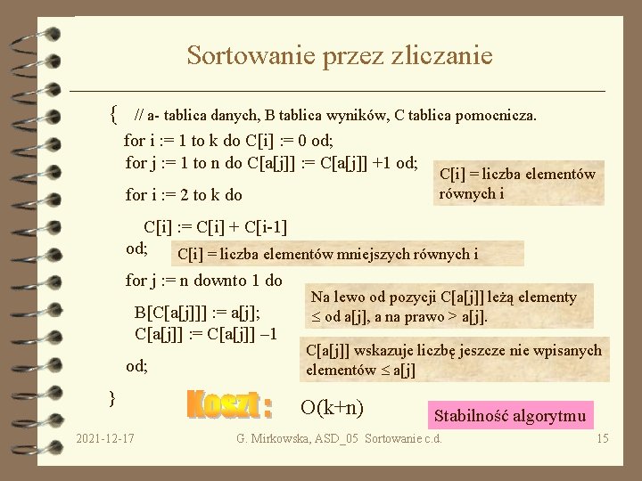 Sortowanie przez zliczanie { // a- tablica danych, B tablica wyników, C tablica pomocnicza.