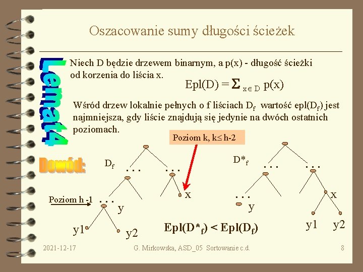 Oszacowanie sumy długości ścieżek Niech D będzie drzewem binarnym, a p(x) - długość ścieżki