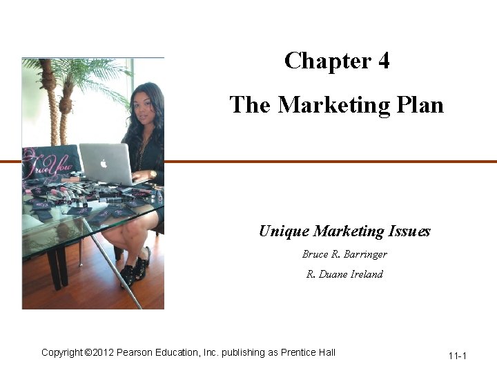 Chapter 4 The Marketing Plan Unique Marketing Issues Bruce R. Barringer R. Duane Ireland