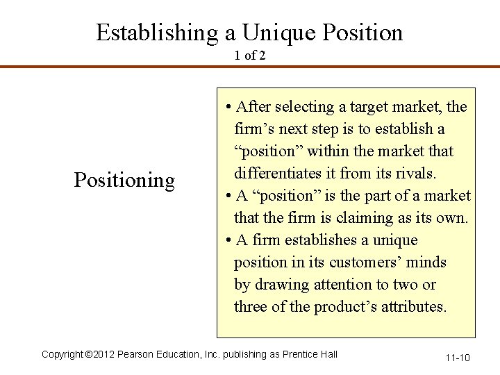 Establishing a Unique Position 1 of 2 Positioning • After selecting a target market,