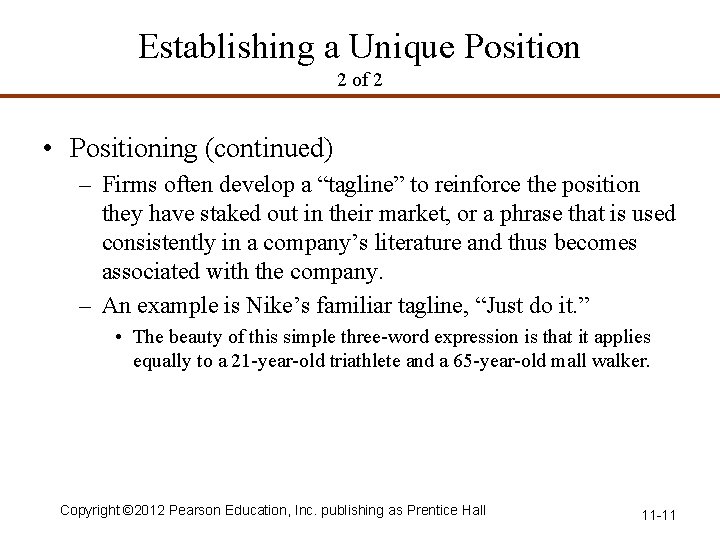 Establishing a Unique Position 2 of 2 • Positioning (continued) – Firms often develop