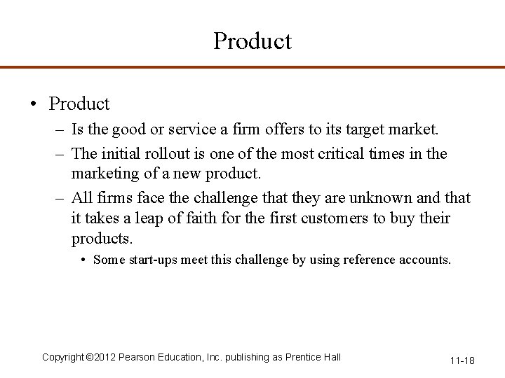 Product • Product – Is the good or service a firm offers to its