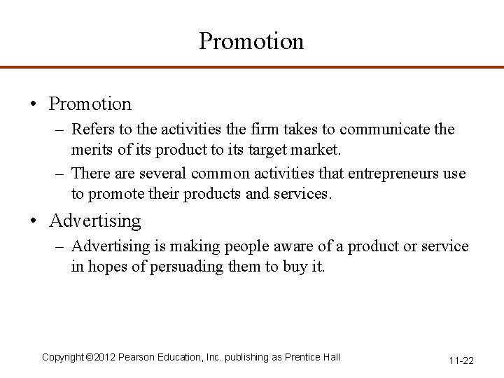 Promotion • Promotion – Refers to the activities the firm takes to communicate the