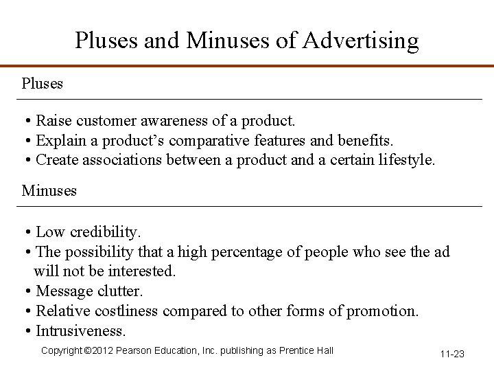 Pluses and Minuses of Advertising Pluses • Raise customer awareness of a product. •