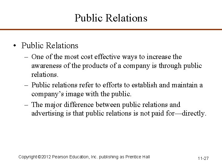 Public Relations • Public Relations – One of the most cost effective ways to