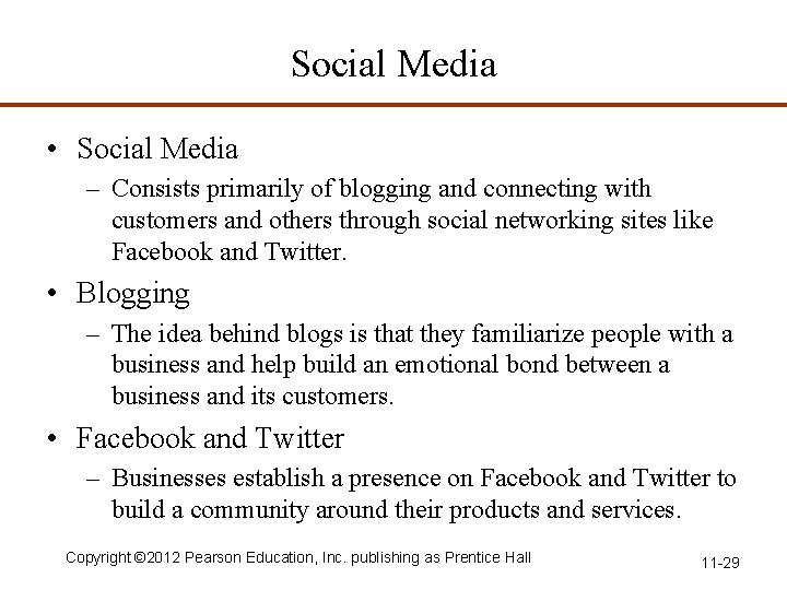 Social Media • Social Media – Consists primarily of blogging and connecting with customers