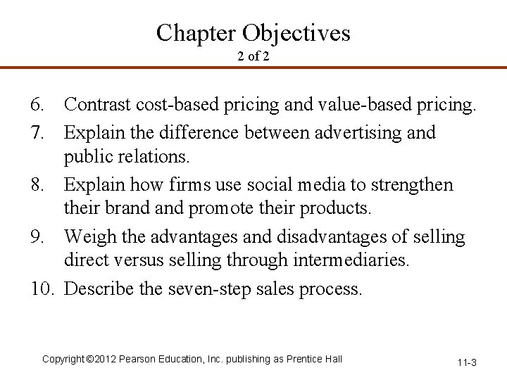 Chapter Objectives 2 of 2 6. Contrast cost-based pricing and value-based pricing. 7. Explain