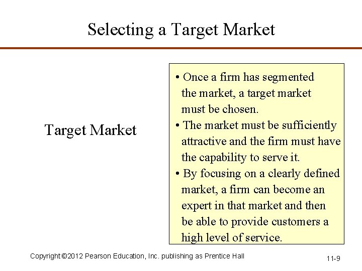 Selecting a Target Market • Once a firm has segmented the market, a target