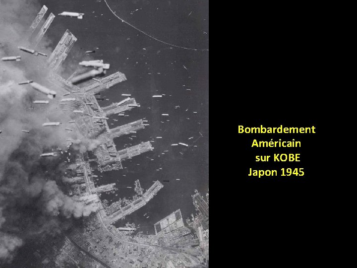 Bombardement Américain sur KOBE Japon 1945 