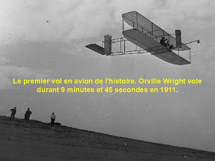 Le premier vol en avion de l'histoire. Orville Wright vole durant 9 minutes et