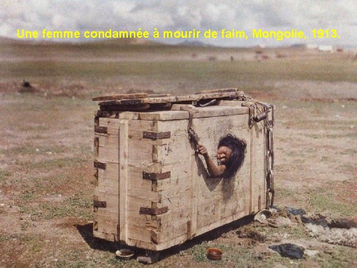 Une femme condamnée à mourir de faim, Mongolie, 1913. 