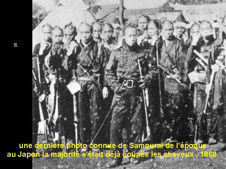 8. une dernière photo connue de Samouraï de l'époque au Japon la majorité s'était