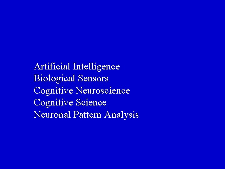 Artificial Intelligence Biological Sensors Cognitive Neuroscience Cognitive Science Neuronal Pattern Analysis 