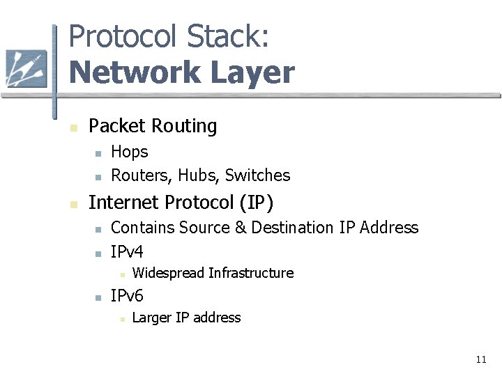 Protocol Stack: Network Layer n Packet Routing n n n Hops Routers, Hubs, Switches