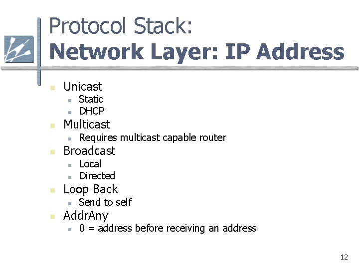 Protocol Stack: Network Layer: IP Address n Unicast n n n Multicast n n